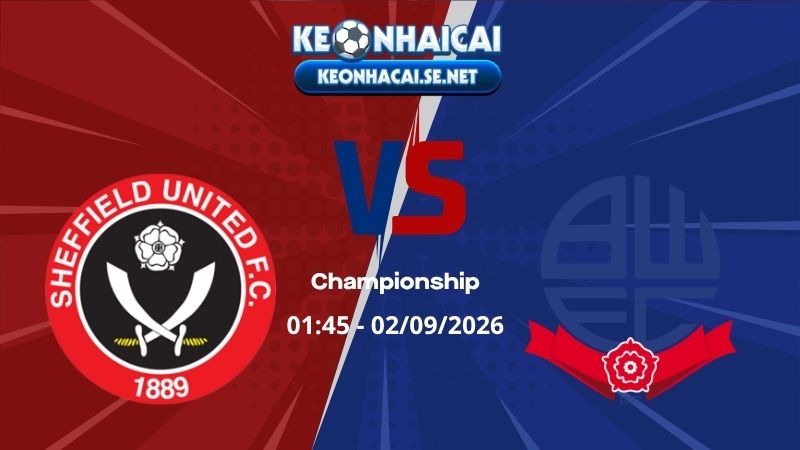 Soi Kèo Sheffield Utd vs Bolton 02h00 02/09/2026 - Ngoại Hạng Anh