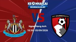Soi Kèo Newcastle vs Bournemouth 18h30 05/09/2026 - Ngoại Hạng Anh