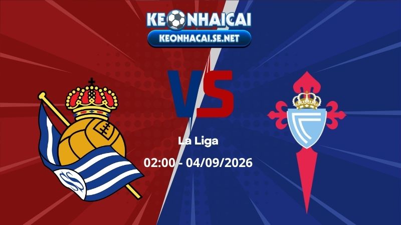 Soi Kèo Sociedad vs Celta Vigo 02h00 04/09/2026 - La Liga